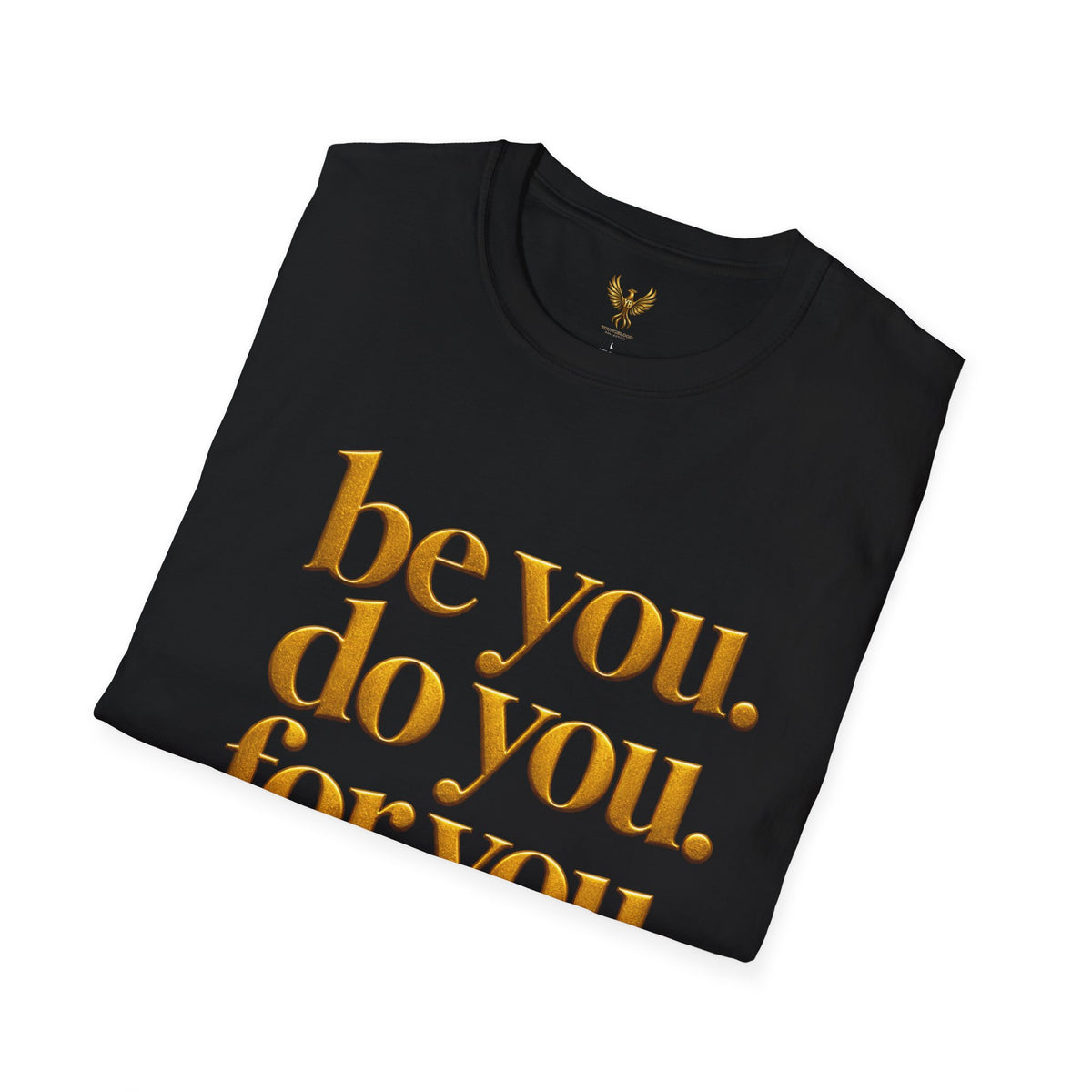 Be You. Do You. For You. T-Shirt